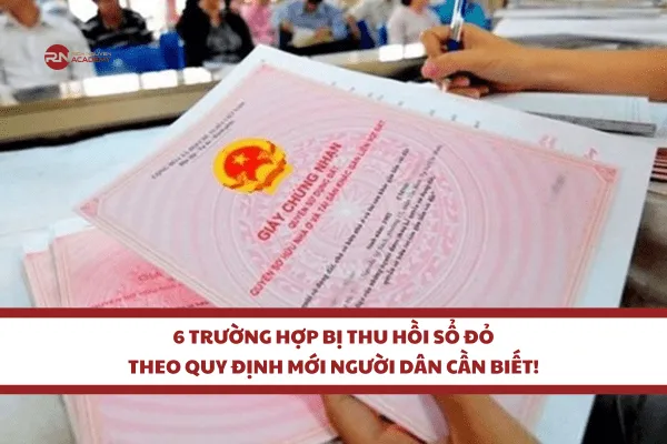6 trường hợp bị thu hồi sổ đỏ theo quy định mới người dân cần biết!